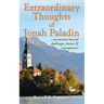 Extraordinary Thoughts of Jonah Paladin: ... an ancient story of challenges, choices & consequences