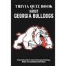 Trivia Quiz Book About Georgia Bulldogs Interesting Facts About Georgia Bulldogs Make You Suddenly Fall Back: Trivia Books For Adults