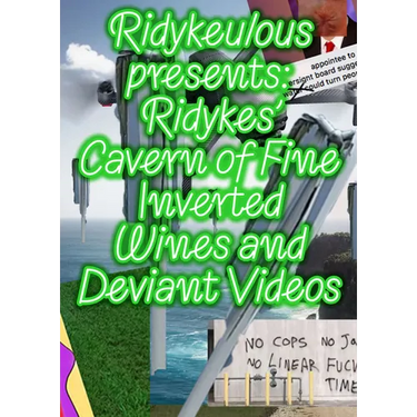 Ridykeulous Presents: Ridykes' Cavern of Fine Inverted Wines and Deviant Videos