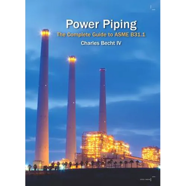 Power Piping: The Complete Guide to the ASME B31.1