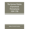 The German Pietists of provincial Pennsylvania: 1694-1708