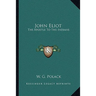 John Eliot: The Apostle To The Indians