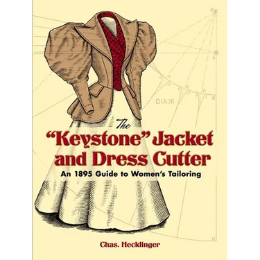 The Keystone Jacket and Dress Cutter: An 1895 Guide to Women's Tailoring