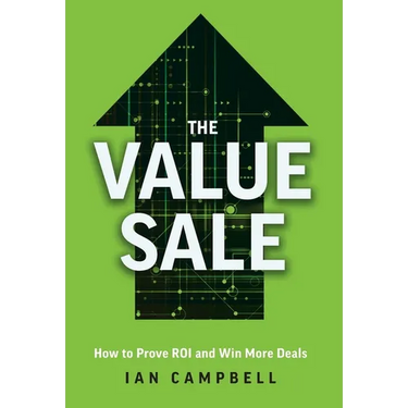 The Value Sale: How to Prove ROI and Win More Deals