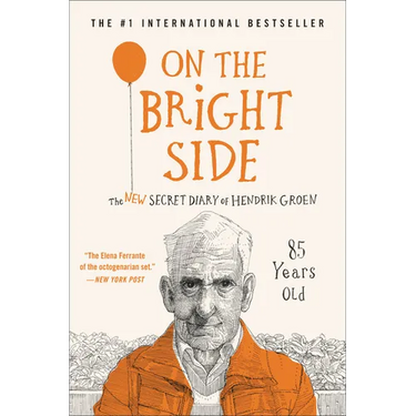 On the Bright Side: The New Secret Diary of Hendrik Groen, 85 Years Old