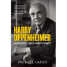 Harry Oppenheimer: Diamonds, Gold and Dynasty