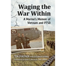 Waging the War Within: A Marine's Memoir of Vietnam and PTSD
