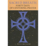 Sacred Breath: Forty Days of Centering Prayer