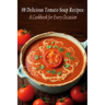 98 Delicious Tomato Soup Recipes: A Cookbook for Every Occasion