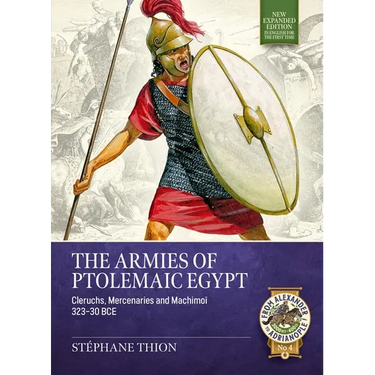 The Armies of Ptolemaic Egypt: Cleruchs, Mercenaries and Machimoï 323-30 Bce