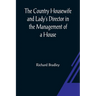 The Country Housewife and Lady's Director In the Management of a House, and the Delights and Profits of a Farm