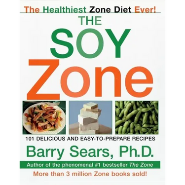 The Soy Zone: 101 Delicious and Easy-To-Prepare Recipes