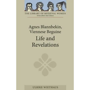 Agnes Blannbekin, Viennese Beguine: Life and Revelations