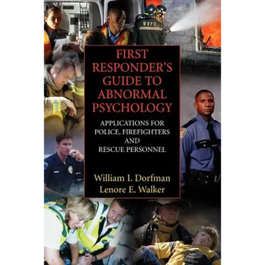 First Responder's Guide to Abnormal Psychology: Applications for Police, Firefighters and Rescue Personnel