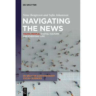 Navigating the News: Young People, Digital Culture and Everyday Life