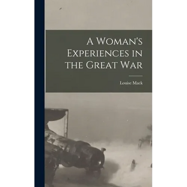 A Woman's Experiences in the Great War