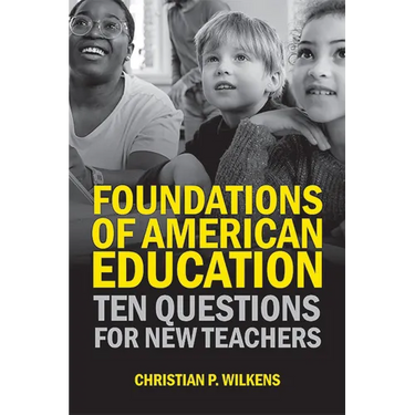 Foundations of American Education: Ten Questions for New Teachers
