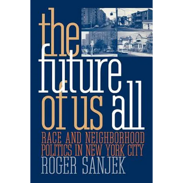 The Future of Us All: Race and Neighborhood Politics in New York City
