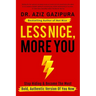 Less Nice, More You: Stop Hiding & Become The Most Bold, Authentic Version Of You Now