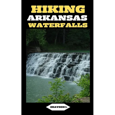 Hiking Arkansas Waterfalls: Hiking Arkansas: Finding Serenity in the Rush of Waterfalls