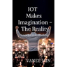 IOT makes imagination- The Reality