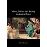 Music, Politics and Society in Ancient Rome