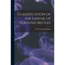 Classification of the Larvae of Ground Beetles
