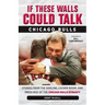 If These Walls Could Talk: Chicago Bulls: Stories from the Sideline, Locker Room, and Press Box of the Chicago Bulls Dynasty