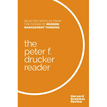 The Peter F. Drucker Reader: Selected Articles from the Father of Modern Management Thinking
