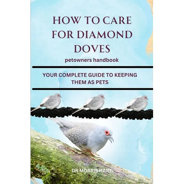 How to Care for Diamond Doves: Your Complete Guide to Keeping Them as Pets