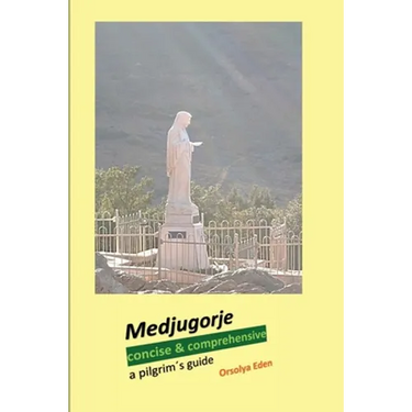 Medjugorje concise & comprehensive: a pilgrim´s guide
