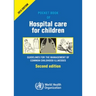 Pocket Book of Hospital Care for Children: Guidelines for the Management of Common Illnesses with Limited Resources
