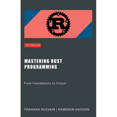 Mastering Rust Programming: From Foundations to Future