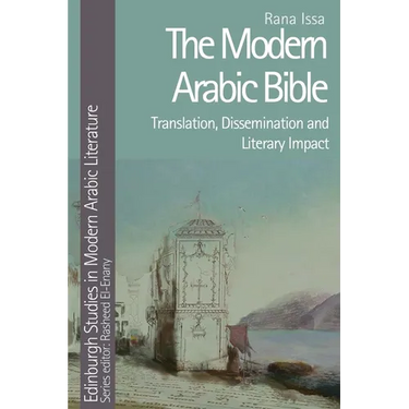 The Modern Arabic Bible: Translation, Dissemination and Literary Impact