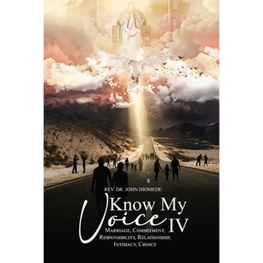 Know My Voice IV: Marriage, Commitment, Responsibility, Relationship, Intimacy, Choice