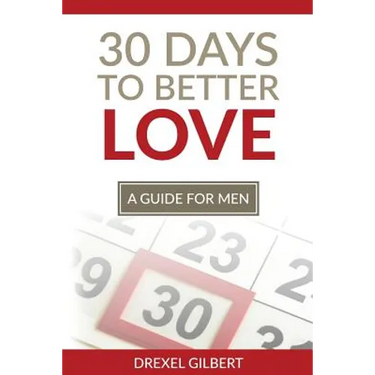 30 Days To Better Love: A Guide For Men