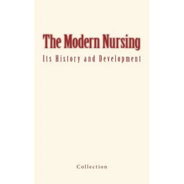 The Modern Nursing: its History and Development