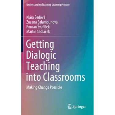 Getting Dialogic Teaching Into Classrooms: Making Change Possible