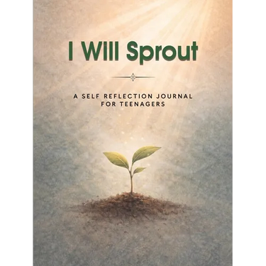 I Will Sprout: A Self-Reflection Journal for Teenagers