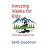 Amazing Alaska for Kids: The English Reading Tree