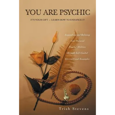 You Are Psychic: It's Your Gift - Learn How to Enhance It