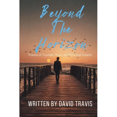 Beyond the Horizons ( Poems of Triumph, Hope, and Personal Growth )