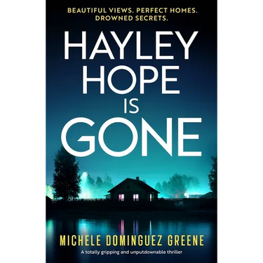 Hayley Hope Is Gone: A Totally Gripping and Unputdownable Thriller
