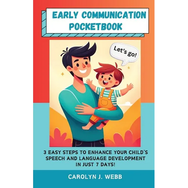 Early Communication Pocketbook: 3 Easy Steps to Enhance Your Child's Speech and Language Development in Just 7 Days!