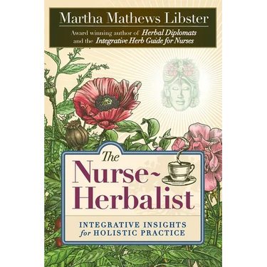 The Nurse-Herbalist: Integrative Insights for Holistic Practice