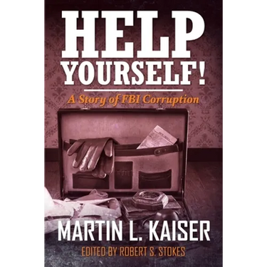 Help Yourself!: A Story of FBI Corruption