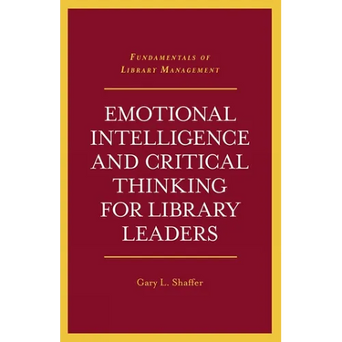Emotional Intelligence and Critical Thinking for Library Leaders