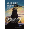 Your Life Was Never Meant to Be a Struggle