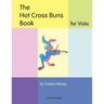 The Hot Cross Buns Book for Viola