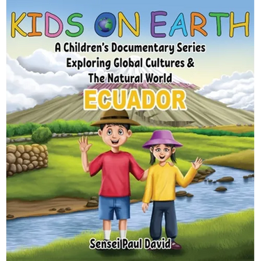 Kids On Earth: A Children's Documentary Series Exploring Global Cultures & The Natural World: ECUADOR